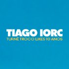Tiago Iorc - Turnê Troco Likes 10 Anos
